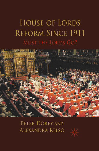 House of Lords Reform Since 1911: Must the Lords Go?