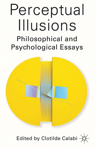 Perceptual Illusions: Philosophical and Psychological Essays