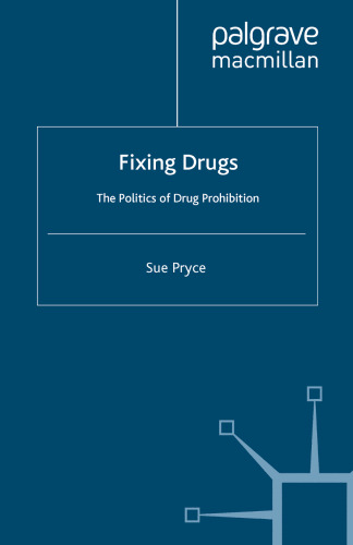 Fixing Drugs: The Politics of Drug Prohibition