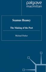 Seamus Heaney: The Making of the Poet