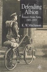 Defending Albion: Britain’s Home Army 1908–1919