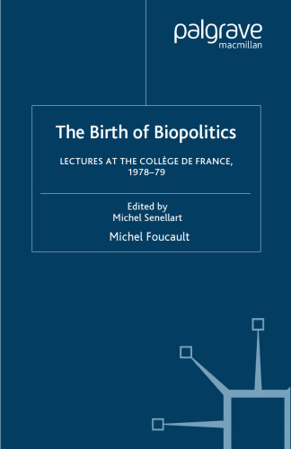 The Birth of Biopolitics: Lectures at the Collège de France, 1978–1979