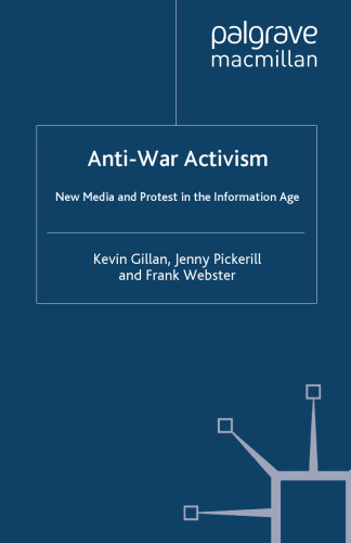 Anti-War Activism: New Media and Protest in the Information Age