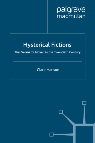 Hysterical Fictions: The ‘Woman’s Novel’ in the Twentieth Century