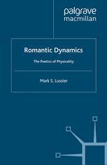 Romantic Dynamics: The Poetics of Physicality