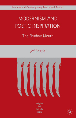 Modernism and Poetic Inspiration: The Shadow Mouth