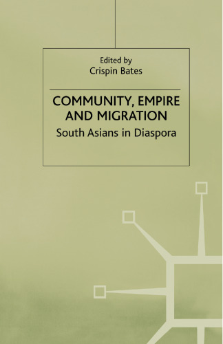 Community, Empire and Migration: South Asians in Diaspora