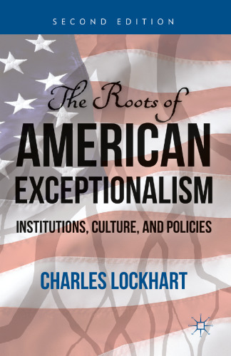 The Roots of American Exceptionalism: Institutions, Culture, and Policies