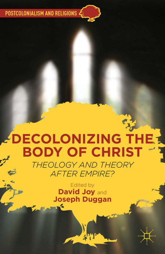 Decolonizing the Body of Christ: Theology and Theory after Empire?