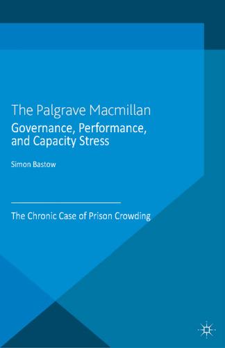 Governance, Performance, and Capacity Stress: The Chronic Case of Prison Crowding