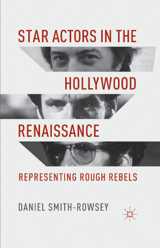 Star Actors in the Hollywood Renaissance: Representing Rough Rebels