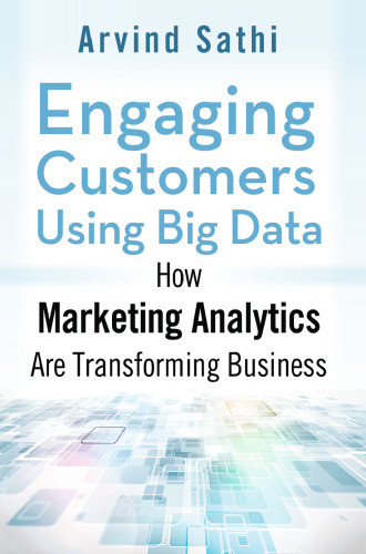 Engaging Customers Using Big Data: How Marketing Analytics are Transforming Business