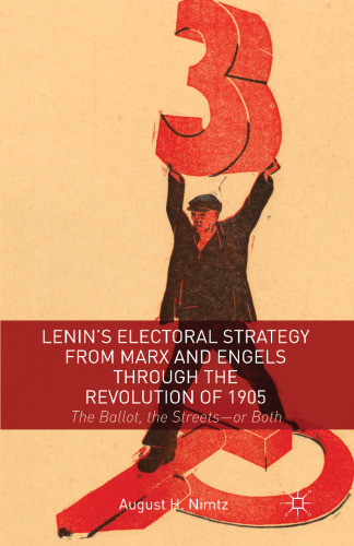 Lenin’s Electoral Strategy from Marx and Engels through the Revolution of 1905: The Ballot, the Streets—or Both