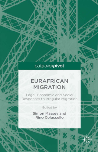 Eurafrican Migration: Legal, Economic and Social Responses to Irregular Migration