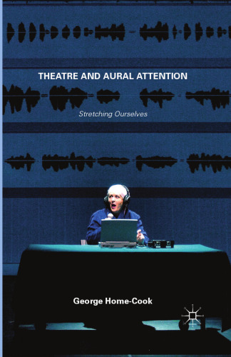 Theatre and Aural Attention: Stretching Ourselves