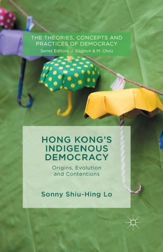 Hong Kong’s Indigenous Democracy: Origins, Evolution and Contentions