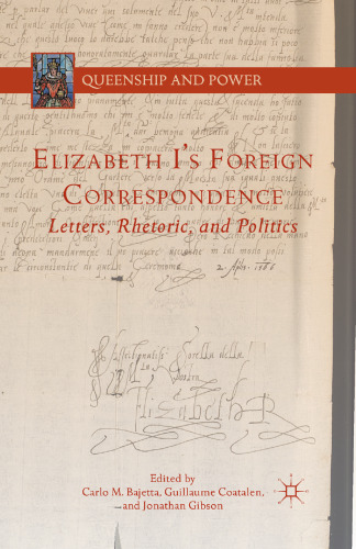 Elizabeth I’s Foreign Correspondence: Letters, Rhetoric, and Politics