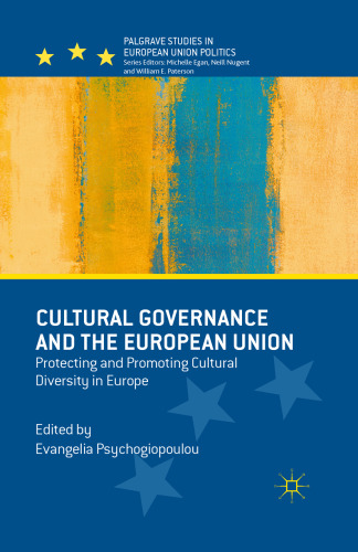 Cultural Governance and the European Union: Protecting and Promoting Cultural Diversity in Europe