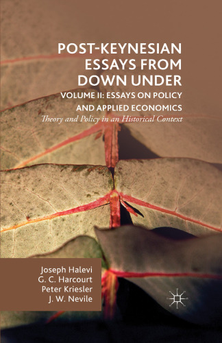 Post-Keynesian Essays from Down Under Volume II: Essays on Policy and Applied Economics: Theory and Policy in an Historical Context