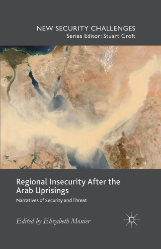 Regional Insecurity After the Arab Uprisings: Narratives of Security and Threat