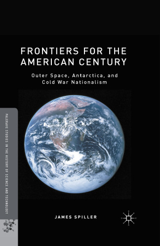 Frontiers for the American Century: Outer Space, Antarctica, and Cold War Nationalism