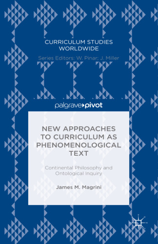 New Approaches to Curriculum as Phenomenological Text: Continental Philosophy and Ontological Inquiry