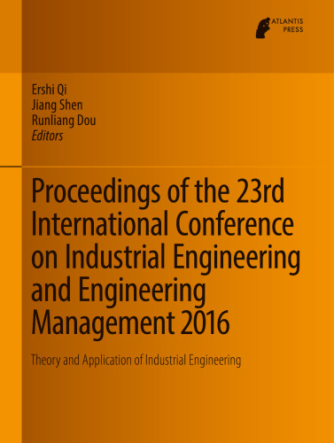 Proceedings of the 23rd International Conference on Industrial Engineering and Engineering Management 2016: Theory and Application of Industrial Engineering