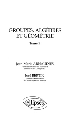 Groupes, algèbres et géométrie - Tome 2