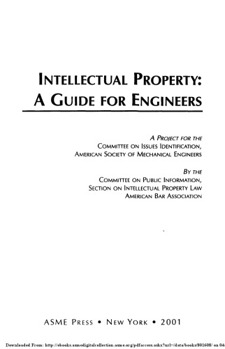 Intellectual property : a guide for engineers; a project for the Committee on Issues Identification, American Society of Mechanical Engineers