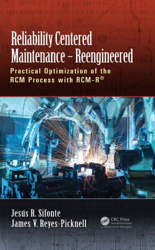 Reliability centered maintenance - reengineered : practical optimization of the RCM process with RCM-R