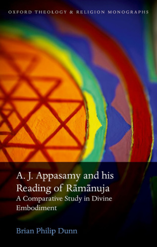 A.J. Appasamy and his Reading of Rāmānuja : a Comparative Study in Divine Embodiment