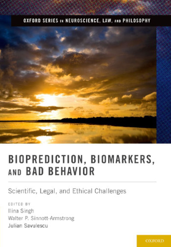 Bioprediction, Biomarkers, and Bad Behavior: Scientific, Legal, and Ethical Challenges