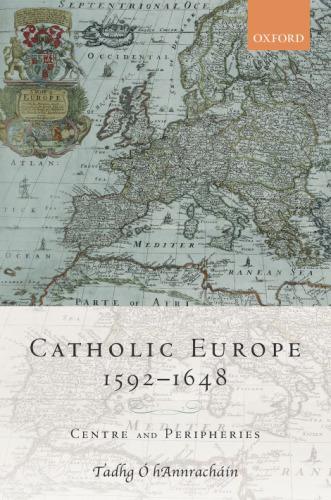 Catholic Europe, 1592-1648 : centre and peripheries