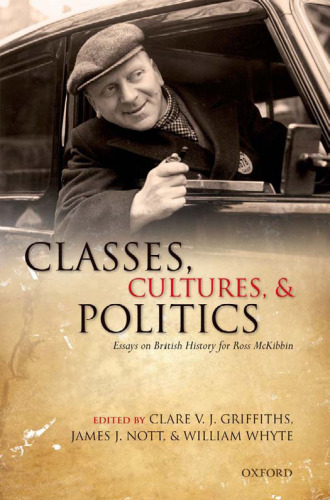 Classes, cultures, and politics : essays on British History for Ross Mckibbin