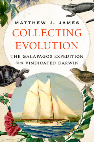 Collecting evolution : the Galápagos expedition that vindicated Darwin