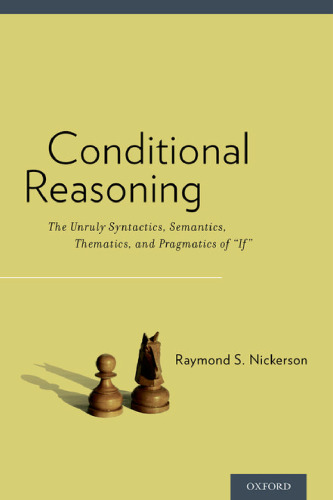 Conditional reasoning the unruly syntactics, semantics, thematics, and pragmatics of 