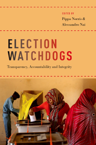 Election watchdogs : transparency, accountability and integrity