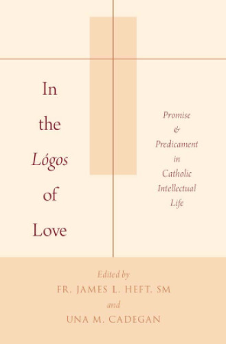 In the lógos of love : promise and predicament in Catholic intellectual life