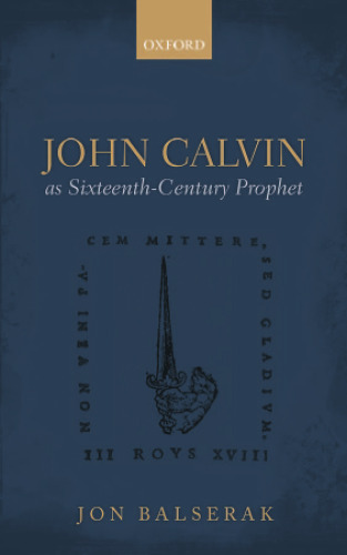 John Calvin as sixteenth-century prophet