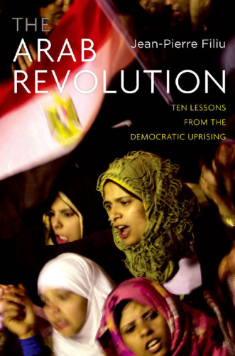 The Arab revolution : ten lessons from the democratic uprising