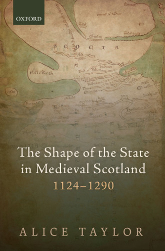 The shape of the state in medieval Scotland, 1124-1290