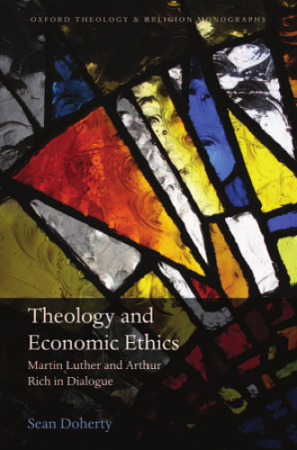 Theology and economic ethics : Martin Luther and Arthur Rich in dialogue