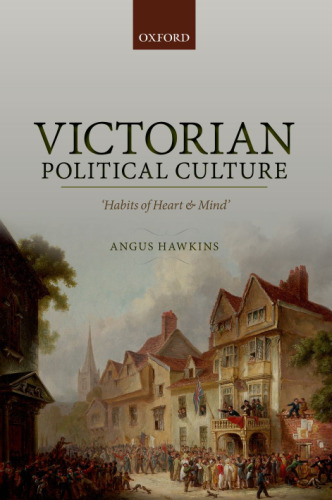 Victorian political culture : habits of heart and mind