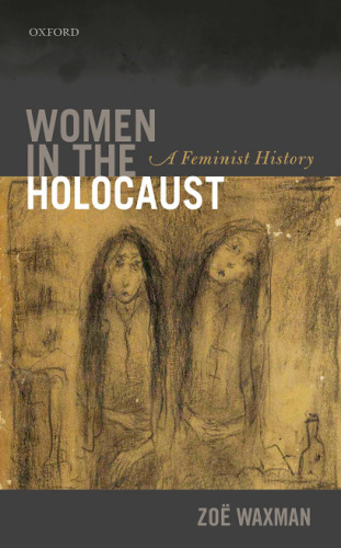 Women in the Holocaust : a feminist history