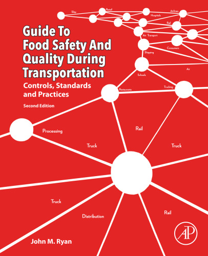 Guide to Food Safety and Quality during Transportation, Second Edition: Controls, Standards and Practices