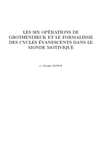 Les six opérations de Grothendieck et le formalisme des cycles évanescents dans le monde motivique [ext. PhD thesis]