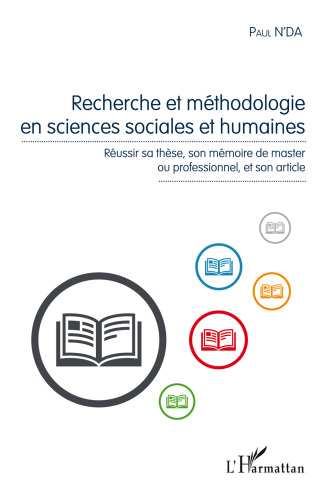 Recherche et méthodologie en sciences sociales et humaines: Réussir sa thèse, son mémoire de master ou professionnel, et son article