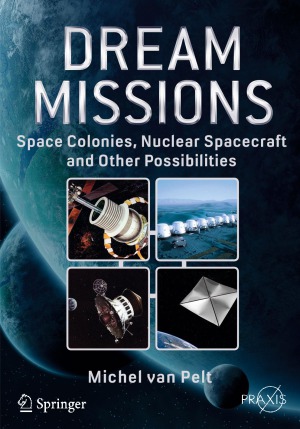 Dream Missions.  Space Colonies, Nuclear Spacecraft and Other Possibilities