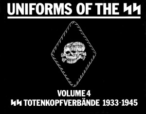 SS Totenkopfverbände 1933-1945 (Uniforms of the SS Volume 4)