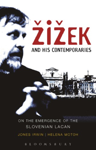 Žižek and his Contemporaries. On the Emergence of the Slovenian Lacan